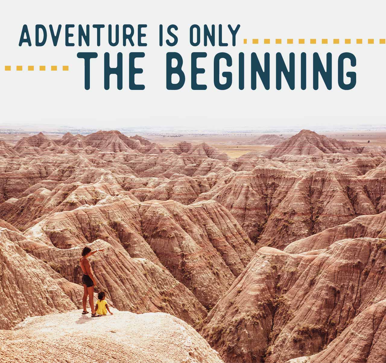 Adventure is only the beginning!