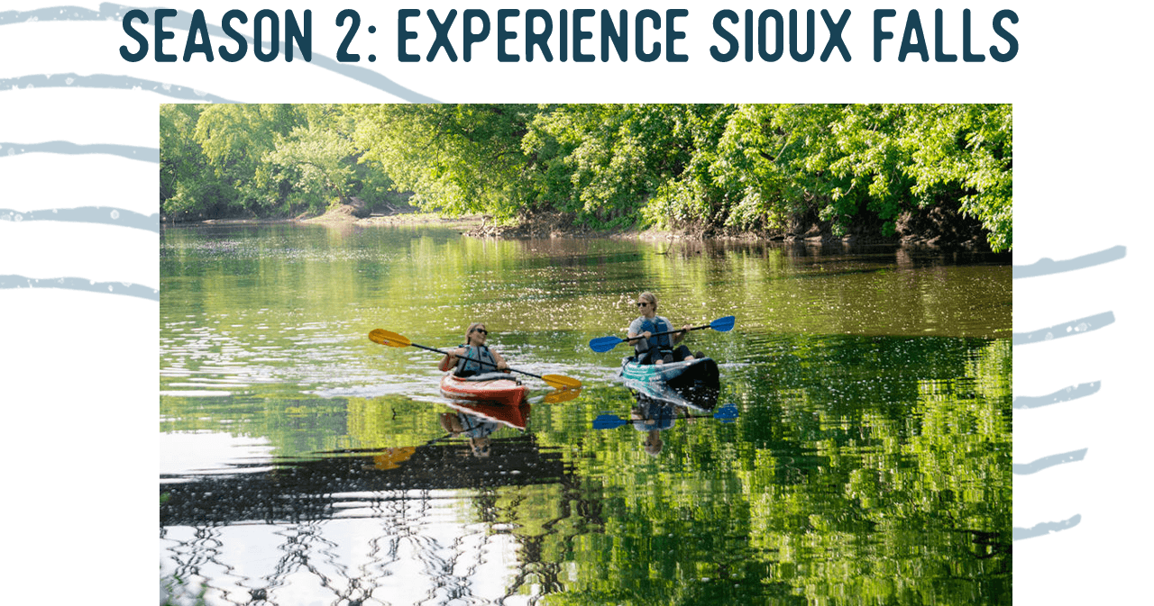 Two kayakers on a wide, lazy river. A headline reads: Season 2, Experience Sioux Falls.