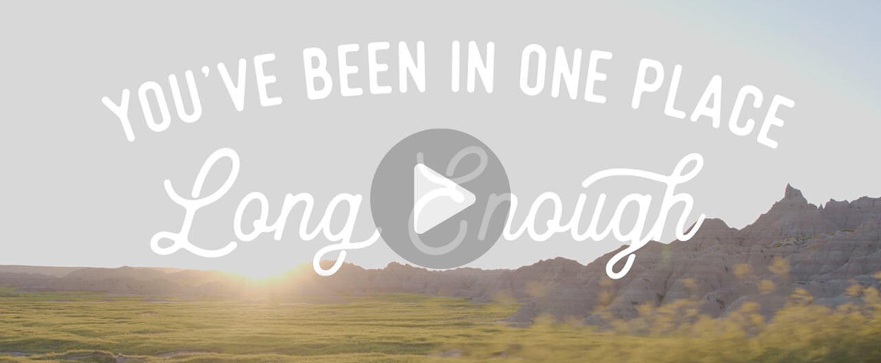 South Dakota - You've Been in One Place Long Enough - Watch Video