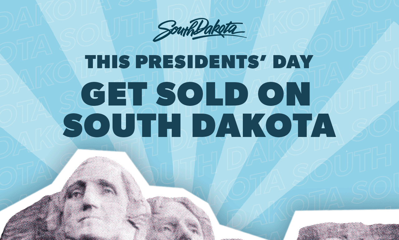 South Dakota - This Presidents' Day Get Sold on South Dakota