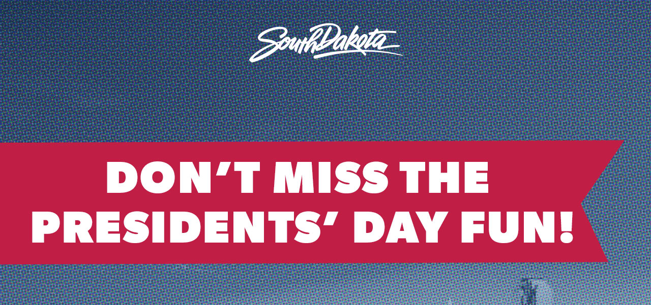 South Dakota - Don't Miss the Presidents' Day Fun!